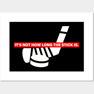 Funny "It's Not How Long The Stick Is." Hockey T-Shirt Posters and Art